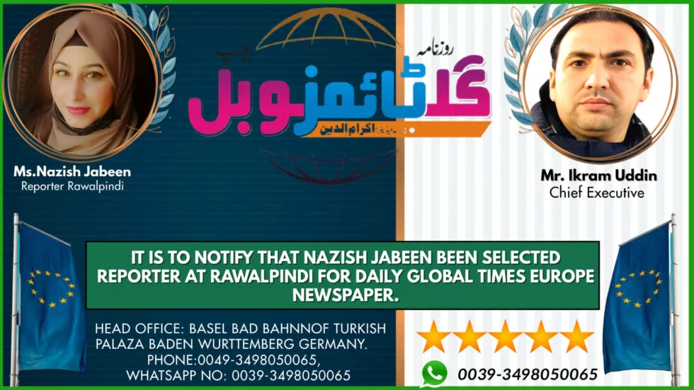 Nazish Jabeen is the correspondent speaker of Global Times Europe newspaper in Rawalpindi