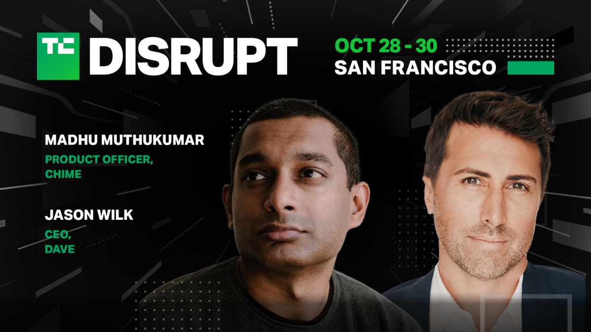 Chime and Dave execs are coming to TechCrunch Disrupt 2024